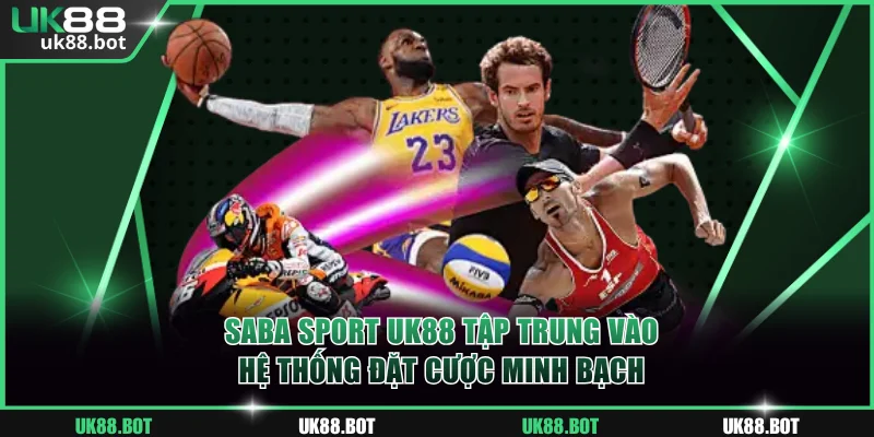 Saba Sport UK88 tập trung vào hệ thống đặt cược minh bạch