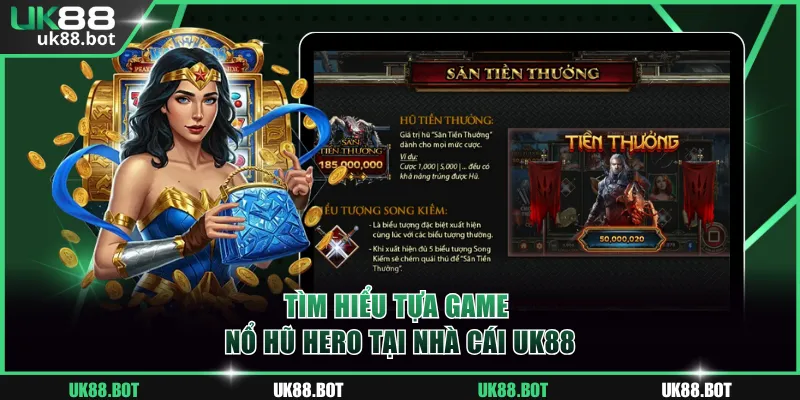 Tìm hiểu tựa game Nổ hũ Hero tại UK88
